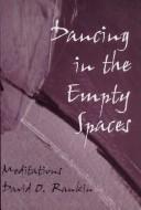 Cover of: Dancing in the Empty Spaces by David O. Rankin, David O. Rankin