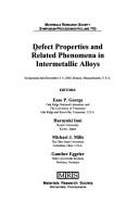 Cover of: Defect properties and related phenomena in intermetallic alloys | 
