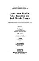 Supercooled liquids, glass transition, and bulk metallic glasses by Symposium CC, "Supercooled Liquids, Glass Transition, and Bulk Metallic Glasses" (2002 Boston, Mass.)