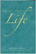 Cover of: For All That Is Our Life: A Meditation Anthology