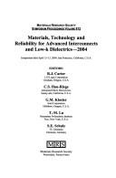 Cover of: Materials, technology, and reliability for advanced interconnects and low-k dielectrics--2004: symposium held April 13-15, 2004, San Francisco, California, U.S.A