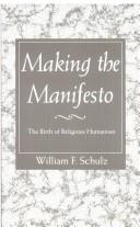 Cover of: Making the Manifesto: The Birth of Religious Humanism