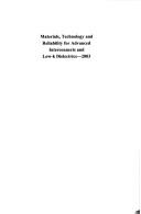 Cover of: Materials, technology and reliability for advanced interconnects and low-k dielectrics, 2003 by Symposim E, "Materials, Technology, and Reliability for Advanced Interconnects and Low-k Dielectrics" (2003 San Francisco, Calif.)