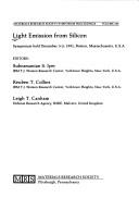 Cover of: Light Emission from Silicon: Symposium Held December 3-5, 1991, Boston, Massachusetts, U.S.A. (Materials Research Society Symposium Proceedings)