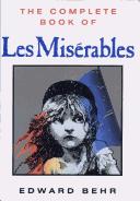 Cover of: The Complete Book of Les Miserables by Edward Behr