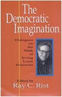 Cover of: The Democratic Imagination: Dialogues on the Work of Irving Louis Horowitz