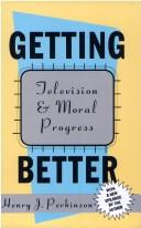 Cover of: Getting better: television & moral progress