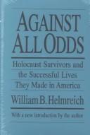 Cover of: Against All Odds: Holocaust Surviviors and the Successful Lives they Made in America (Judaica and Hebraica)