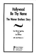 Cover of: Hollywood Be Thy Name by Cass Warner Sperling, Cork Millner, Jack Warner