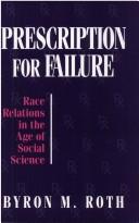 Cover of: Prescription for failure: race relations in the age of social science