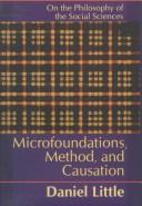 Cover of: Microfoundations, Methods, and Causation: On the Philosophy of the Social Sciences (Science and Technology Series)