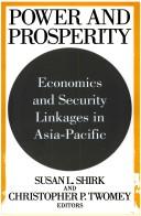 Cover of: Power and prosperity: economics and security in linkages Asia-Pacific