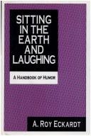 Cover of: Sitting in the earth and laughing | A. Roy Eckardt