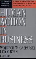Cover of: Human Action in Business: Praxiological and Ethical Dimensions (Praxiology)