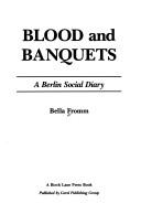 Blood and banquets by Bella Fromm