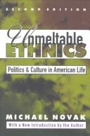 Cover of: Unmeltable Ethnics: Politics and Culture in American Life