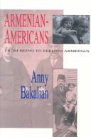 Cover of: Armenian-Americans: from being to feeling Armenian