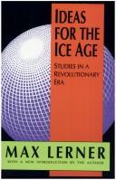 Cover of: Ideas for the ice age by Max Lerner