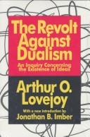 Cover of: The Revolt against Dualism by Arthur Lovejoy