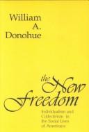 Cover of: The New Freedom | William A. Donohue