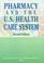 Cover of: Pharmacy and the U.S. Health Care System