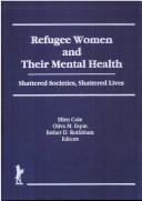 Cover of: Refugee women and their mental health by Ellen Cole, Oliva M. Espin, Esther D. Rothblum, editors.