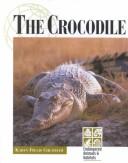 Cover of: Endangered Animals and Habitats - The Crocodile (Endangered Animals and Habitats)