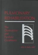 Cover of: Pulmonary rehabilitation: the obstructive and paralytic conditions