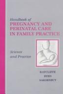 Cover of: Handbook of Pregnancy and Perinatal Care in Family Practice: Science and Practice