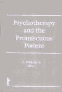 Cover of: Psychotherapy and the Promiscuous Patient