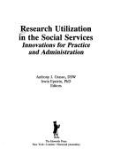 Cover of: Research utilization in the social services: innovations for practice and administration