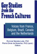 Cover of: Gay studies from the French cultures by Rommel Mendès-Leite, Pierre-Olivier de Busscher, editors.