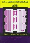 Cover of: Gay and lesbian professionals in the closet: who's in, who's out, and why