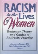 Cover of: Racism in the lives of women: testimony, theory and guides to antiracist practice