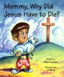 Cover of: Mommy, Why Did Jesus Have to Die? (Mommy Why?)