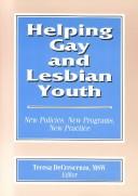 Cover of: Helping gay and lesbian youth: new policies, new programs, new practice