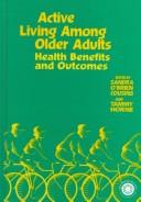 Cover of: Active living among older adults: health benefits and outcomes