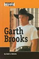 Cover of: People in the News - Garth Brooks (People in the News) by Jack L. Roberts