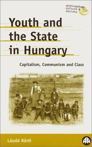 Cover of: Youth And The State In Hungary: Capitalism, Communism and Class (Anthropology, Culture and Society)