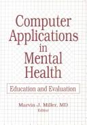 Cover of: Computer applications in mental health: education and evaluation