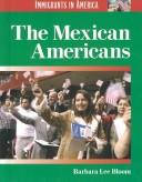 Cover of: Immigrants in America - The Mexican Americans (Immigrants in America) by Debbie Levy