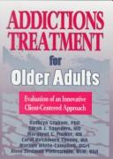 Cover of: Addictions treatment for older adults: evaluation of an innovative client-centered approach
