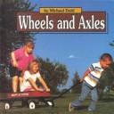 Cover of: Wheels and axles by Michael Dahl