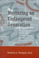 Cover of: Nurturing an endangered generation: empowering youth with critical social, emotional, and cognitive skills