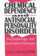 Cover of: Chemical Dependency and Antisocial Personality Disorder by Gary G. Forrest