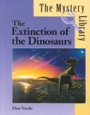Cover of: The extinction of the dinosaurs by Don Nardo