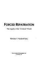 Cover of: Forced repatriation by Nicholas V. Feodoroff, (ed.)