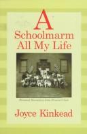 Cover of: A Schoolmarm All My Life by Joyce A. Kinkead