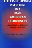 Cover of: Effects of Japanese investment in a small American community: a case study of autoparts in East Tennessee