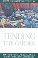 Cover of: Tending the garden by edited by Lavina Fielding Anderson and Eugene England.